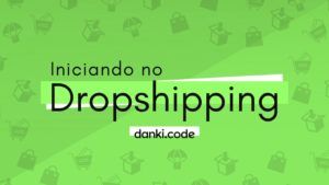 Curso Viver de Dropshipping Danki Code